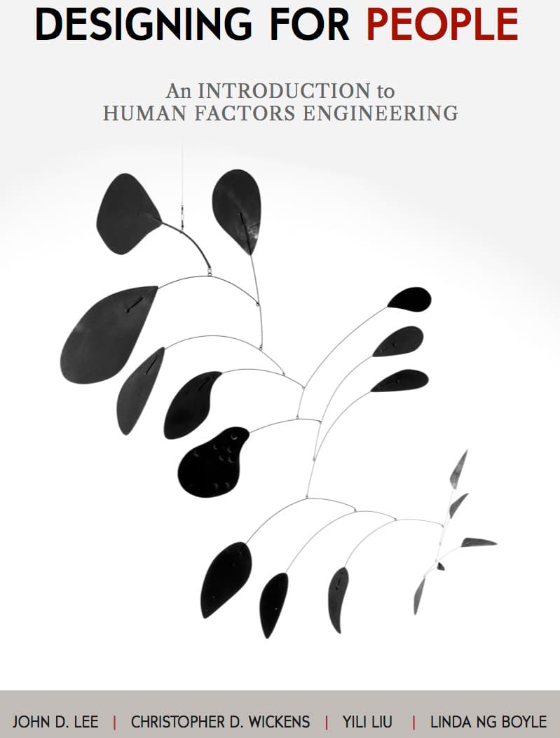 Designing for People: An Introduction to Human Factors Engineering, John D. Lee et al.